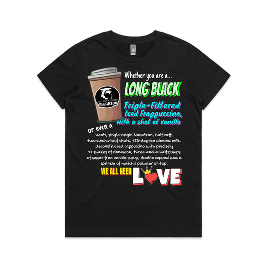 Different Coffee Orders - We All Need Love Tee